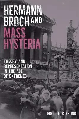 Hermann Broch et l'hystérie de masse : Théorie et représentation à l'ère des extrêmes - Hermann Broch and Mass Hysteria: Theory and Representation in the Age of Extremes