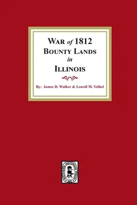 Terres de prime de la guerre de 1812 dans l'Illinois - War of 1812 Bounty Lands in Illinois
