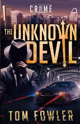 Le diable inconnu : Un roman policier de C.T. Ferguson - The Unknown Devil: A C.T. Ferguson Crime Novel