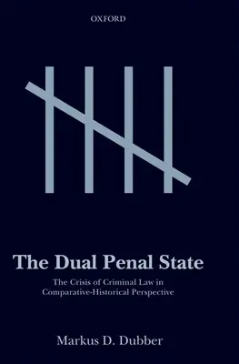 L'État pénal double : La crise du droit pénal dans une perspective historique et comparative - The Dual Penal State: The Crisis of Criminal Law in Comparative-Historical Perspective