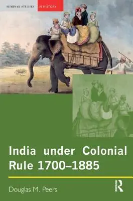 L'Inde sous domination coloniale : 1700-1885 - India Under Colonial Rule: 1700-1885