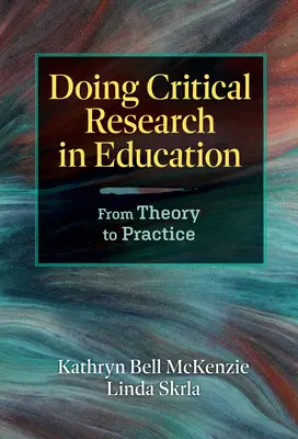 Faire de la recherche critique en éducation : De la théorie à la pratique - Doing Critical Research in Education: From Theory to Practice