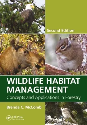 Gestion des habitats de la faune sauvage : Concepts et applications en foresterie, deuxième édition - Wildlife Habitat Management: Concepts and Applications in Forestry, Second Edition