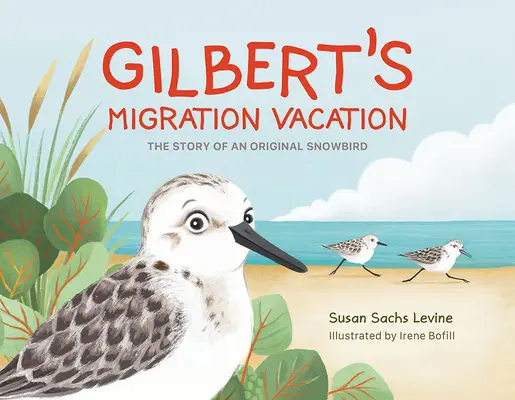 Les vacances migratoires de Gilbert : L'histoire d'un snowbird original - Gilbert's Migration Vacation: The Story of an Original Snowbird