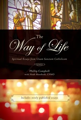 Le chemin de la vie : Essais spirituels d'Unam Sanctam Catholicam - The Way of Life: Spiritual Essays from Unam Sanctam Catholicam