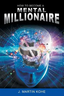 Comment devenir un millionnaire mental - How to Become a Mental Millionaire