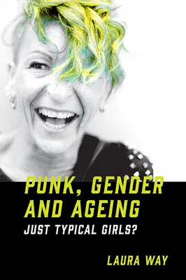 Punk, genre et vieillissement : Des filles comme les autres ? - Punk, Gender and Ageing: Just Typical Girls?