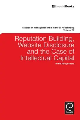 Renforcement de la réputation, divulgation d'informations sur les sites web et le cas du capital intellectuel - Reputation Building, Website Disclosure & the Case of Intellectual Capital