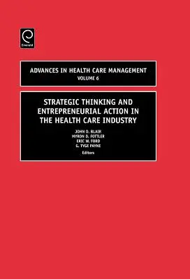 Réflexion stratégique et action entrepreneuriale dans le secteur des soins de santé - Strategic Thinking and Entrepreneurial Action in the Health Care Industry