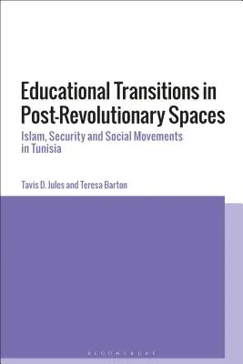 Transitions éducatives dans les espaces post-révolutionnaires : Islam, sécurité et mouvements sociaux en Tunisie - Educational Transitions in Post-Revolutionary Spaces: Islam, Security, and Social Movements in Tunisia