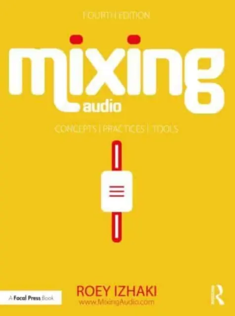 Mixage audio : Concepts, pratiques et outils - Mixing Audio: Concepts, Practices, and Tools