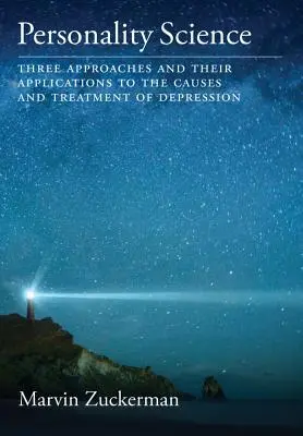 La science de la personnalité : Trois approches et leurs applications aux causes et au traitement de la dépression - Personality Science: Three Approaches and Their Applications to the Causes and Treatment of Depression