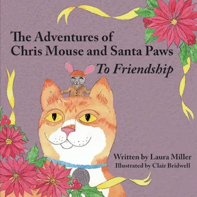 Les aventures de Chris Mouse et Santa Paws : Livre 1 : Vers l'amitié - The Adventures of Chris Mouse and Santa Paws: Book 1: To Friendship