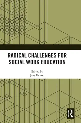 Défis radicaux pour l'enseignement du travail social - Radical Challenges for Social Work Education