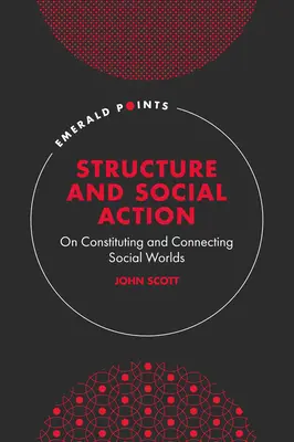 Structure et action sociale : De la constitution et de la connexion des mondes sociaux - Structure and Social Action: On Constituting and Connecting Social Worlds