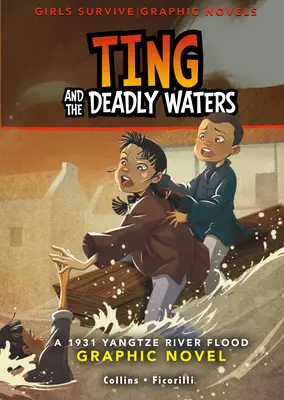 Ting et les eaux mortelles : Un roman graphique sur l'inondation du fleuve Yangtze en 1931 - Ting and the Deadly Waters: A 1931 Yangtze River Flood Graphic Novel