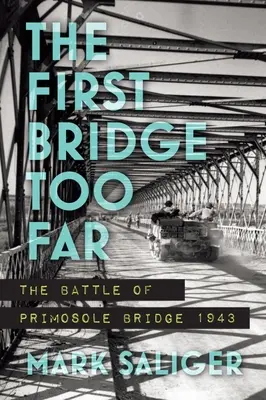 Le premier pont trop loin : La bataille du pont de Primosole 1943 - The First Bridge Too Far: The Battle of Primosole Bridge 1943