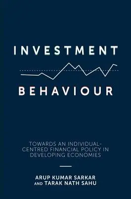 Comportement d'investissement : Vers une politique financière centrée sur l'individu dans les économies en développement - Investment Behaviour: Towards an Individual-Centred Financial Policy in Developing Economies