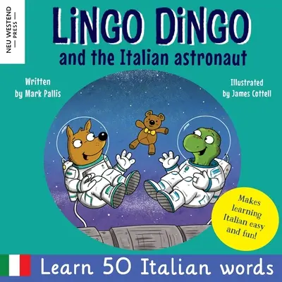 Lingo Dingo et l'astronaute italien : Rire en apprenant l'italien pour les enfants (livre bilingue italien-anglais pour enfants) - Lingo Dingo and the Italian astronaut: Laugh as you learn Italian for kids (bilingual Italian English children's book)