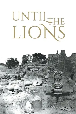 Jusqu'aux lions : Échos du Mahabharata - Until the Lions: Echoes from the Mahabharata