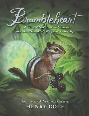 Cœur de ronce : Une histoire sur la découverte d'un trésor et la magie inattendue de l'amitié - Brambleheart: A Story about Finding Treasure and the Unexpected Magic of Friendship