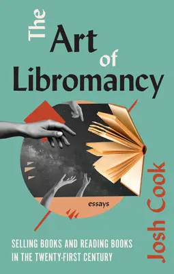 L'art de la librairie : Vendre et lire des livres au XXIe siècle - The Art of Libromancy: On Selling Books and Reading Books in the Twenty-First Century