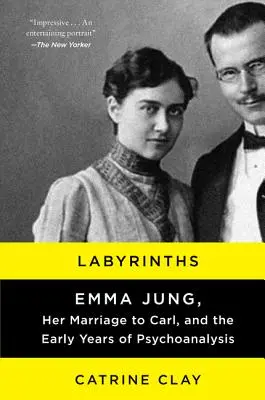 Labyrinthes : Emma Jung, son mariage avec Carl et les premières années de la psychanalyse - Labyrinths: Emma Jung, Her Marriage to Carl, and the Early Years of Psychoanalysis