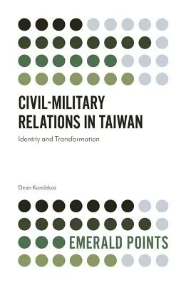Les relations civilo-militaires à Taiwan : Identité et transformation - Civil-Military Relations in Taiwan: Identity and Transformation