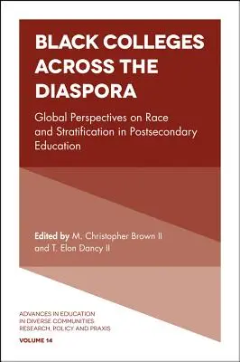 Black Colleges Across the Diaspora : Global Perspectives on Race and Stratification in Postsecondary Education (Les collèges noirs à travers la diaspora : perspectives mondiales sur la race et la stratification dans l'enseignement postsecondaire) - Black Colleges Across the Diaspora: Global Perspectives on Race and Stratification in Postsecondary Education