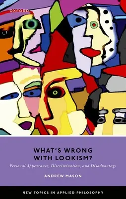 Qu'est-ce qui ne va pas avec le lookisme ? Apparence personnelle, discrimination et désavantage - What's Wrong with Lookism?: Personal Appearance, Discrimination, and Disadvantage