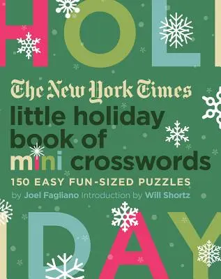 Le livre de mini-mots croisés du New York Times pour les fêtes de fin d'année : 150 énigmes faciles et amusantes - The New York Times Little Holiday Book of Mini Crosswords: 150 Easy Fun-Sized Puzzles