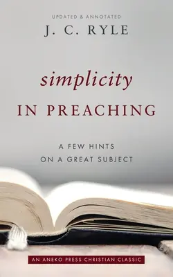 La simplicité dans la prédication : Quelques conseils sur un grand sujet - Simplicity in Preaching: A Few Hints on a Great Subject