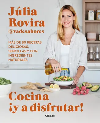 Cocina Y a Disfrutar! : Ms de 80 Recetas Deliciosas, Sencillas Y Con Ingredient Es Naturales / Cook and Enjoy It ! Over 80 Delicious and Simple Recipe - Cocina Y a Disfrutar!: Ms de 80 Recetas Deliciosas, Sencillas Y Con Ingredient Es Naturales / Cook and Enjoy It! Over 80 Delicious and Simple Recipe