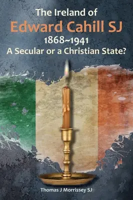 L'Irlande d'Edward Cahill Sj 1868-1941 : Un État laïque ou chrétien ? - The Ireland of Edward Cahill Sj 1868-1941: A Secular or a Christian State?