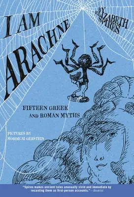 Je suis Arachné : Quinze mythes grecs et romains - I Am Arachne: Fifteen Greek and Roman Myths