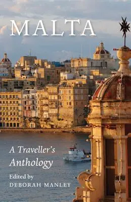 Malte : Anthologie du voyageur - Malta: A Traveller's Anthology