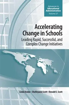 Accélérer le changement dans les écoles : Mener des initiatives de changement rapides, réussies et complexes - Accelerating Change in Schools: Leading Rapid, Successful, and Complex Change Initiatives