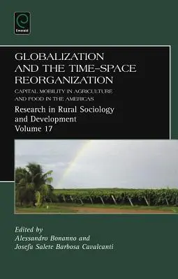 La mondialisation et la réorganisation de l'espace-temps : Mobilité des capitaux dans l'agriculture et l'alimentation dans les Amériques - Globalization and the Time-Space Reorganization: Capital Mobility in Agriculture and Food in the Americas