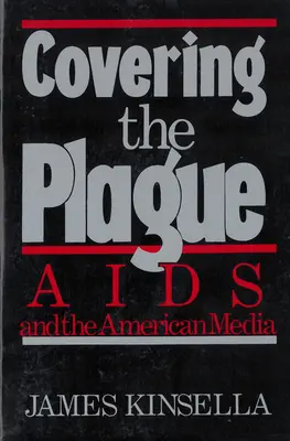 Covering the Plague - Le sida et les médias américains - Covering the Plague - AIDS and the American Media