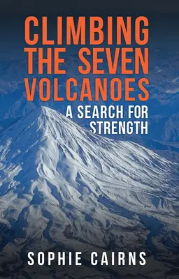 L'ascension des sept volcans - Une recherche de force - Climbing the Seven Volcanoes - A Search for Strength