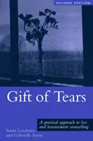 Le don des larmes : Une approche pratique de la perte et du deuil dans le conseil et la psychothérapie - Gift of Tears: A Practical Approach to Loss and Bereavement in Counselling and Psychotherapy