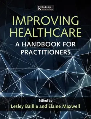 Améliorer les soins de santé : Un manuel pour les praticiens - Improving Healthcare: A Handbook for Practitioners
