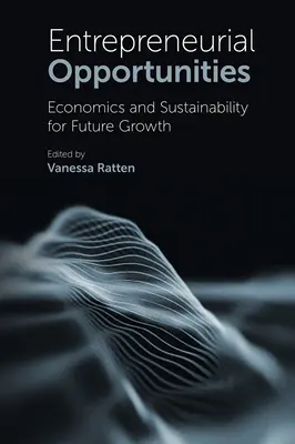 Opportunités entrepreneuriales : Économie et durabilité pour une croissance future - Entrepreneurial Opportunities: Economics and Sustainability for Future Growth