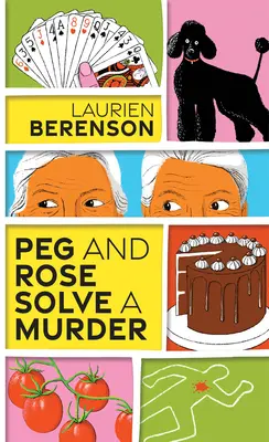 Peg et Rose résolvent un meurtre : Un mystère charmant et plein d'humour - Peg and Rose Solve a Murder: A Charming and Humorous Cozy Mystery