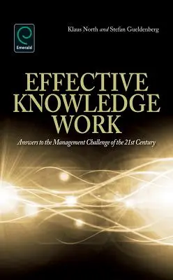 Le travail efficace de la connaissance : Réponses au défi de gestion du 21e siècle - Effective Knowledge Work: Answers to the Management Challenge of the 21st Century