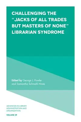 Remettre en question le syndrome du bibliothécaire, qui est un homme à tout faire, mais qui ne maîtrise rien - Challenging the Jacks of All Trades But Masters of None
