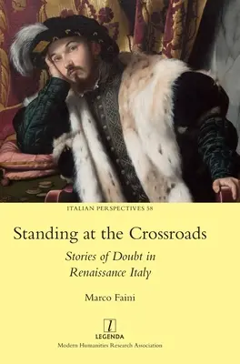 À la croisée des chemins : Histoires de doute dans l'Italie de la Renaissance - Standing at the Crossroads: Stories of Doubt in Renaissance Italy