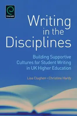 Écrire dans les disciplines : Construire des cultures favorables à l'écriture des étudiants dans l'enseignement supérieur britannique - Writing in the Disciplines: Building Supportive Cultures for Student Writing in UK Higher Education