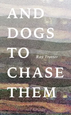 Et des chiens pour les chasser - And Dogs to Chase Them