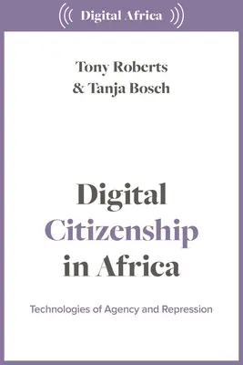 La citoyenneté numérique en Afrique : Technologies de l'agence et de la répression - Digital Citizenship in Africa: Technologies of Agency and Repression